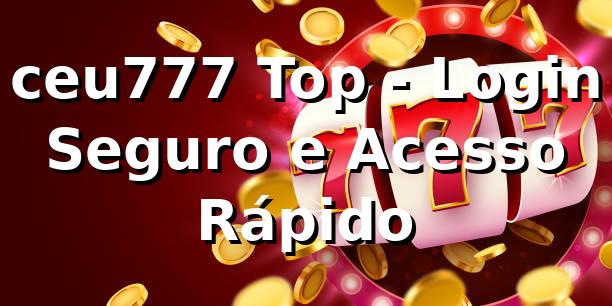 ceu777 Top - Login Seguro e Acesso Rápido