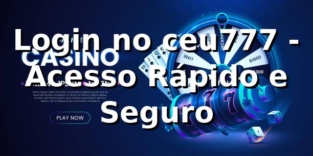 Login no ceu777 - Acesso Rápido e Seguro 1 Login no ceu777 - Acesso Rápido e Seguro